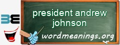 WordMeaning blackboard for president andrew johnson